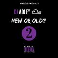DJ ADLEY #NewOrOld? Volume 2 (R&b/Hip-hop mix)