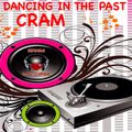 Dancing In The Past ~ CRAM