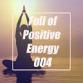 Full of Positive Energy 004 - Uplifting Trance Mix