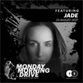 Jade - Monday Morning Drive 23 - 08 - 2021