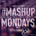 #MashupMonday Mixed By Encoded
