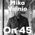 Mika Vainio on 45