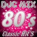 DJC mix 80' Classic Hit'S