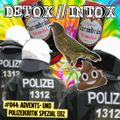DETOX // INTOX #044: Advents- und Polizeikritik Spezial 1312