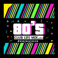 80s Club Life Mix v313 by deejayjose