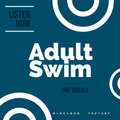 Adult Swim Vol 2 - Dj Vortex 254