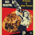 Disco Orchestral #13 (Tv Series & Other themes)