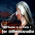DJ Dealer Is On Party 1 InTheMixRadio