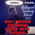 DJ Indiana-Bollywood Trending Remix with Punjabi| Bollywood Trending Remix2022| Punjabi Remix Songs