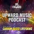Up & Forward - Upward Music Podcast 030 (Carbon Based Lifeforms Special Guestmix)