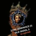 [2 PAC REMINISCE ] OLD SCHOOL HIPHOP VOL 3 - VJ CHESTER THE KINGPIN
