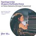 Teachings In Dub: 25 Years Of Sufferahs Choice w/ Sista Habesha (Omega Frequency)