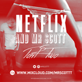 Netflix & Mr Scott Part Two