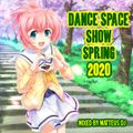 DANCE SPACE SHOW SPRING 2020 CD 2 (Mixed By Matteus DJ)