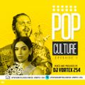Pop Culture Ep#1 - Dj Vortex 254