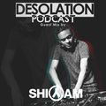 Desolation Podcast - Guest Mix by Shiyam