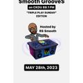 $mooth Groove$ ***TRIPLE PLAY SUNDAY EDITION*** May 28th, 2023 (CKDU 88.1 FM) [Hosted by R$ $mooth]