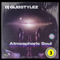 DJ GlibStylez - Atmospheric Soul Vol.3