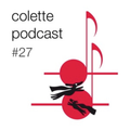 Colette Podcast #27