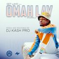 GET LAYD with OMAH LAY- DJ KASH PRO
