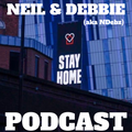 Neil & Debbie (aka NDebz) Podcast 135/251.5 ‘ Lockdown ‘ - (Just the chat) 020520