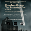 Unexplained Sounds - The Recognition Test # 285