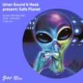 Ishan Sound & Neek Present: Safe Planet 23RD MAY 2021