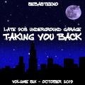 Taking You Back Volume SIX 6 - 90'S Underground Garage - October 2019