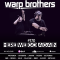 Warp Brothers - Here We Go Again Radio #170