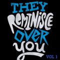They Reminisce Over You: 90s R&B & Hip Hop Vol 1