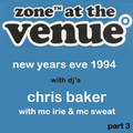 Zone At The Venue NYE 1994 Part 3 Chris Baker with MC Irie & MC Sweat