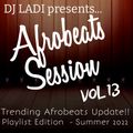 Afrobeats Session - vol 13 {Playlist Edition Summer 2022