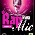 Rap kwa Mic vol 1 BY Deejay cash