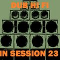 Dub Hi Fi In Session 23
