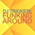 DJ Tricksta - Funkin Around