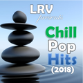 CHILL POP HITS (Ultimate Collection) 2018