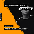 Afterpresent Radio Episode 011 | Provd (MIAMI SAMPLER 2019)