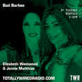 Bad Barbee - Elizabeth Westwood & Jennie Matthias ~ 18.07.23