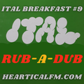 Ital Breakfast #9 "More Rub-A-Dub"