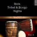Ibiza Tribal & Bongo Nights Vol. 2