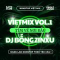 NONSTOP VIỆT MIX VOL.1 - TÌM VỀ NƠI ĐÂU - DJ BỐNG ZINXU MIX - LH MUA NHẠC ZALO 0397701395