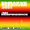 Zimbabwe Takeover [2021] — Zimbabwe Independence Mix — Deep The Wave