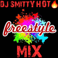 DJ Smitty - Hot Freestyle Mix