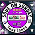 Soul On Sunday Show 03/03/24 Tony Wyn Jones on MônFM Radio * *  S A T I S F Y I N G * * S O U L * *