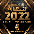 DJ Bash - 2022 Final Top 40 Mix