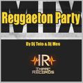 Mix Reggaeton Party By Dj Teto Ft Dj Mes I.R.