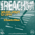 Reaching Out feat. a guest mix from Chantz-Dee (30/05/2021)