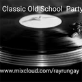 Ray Rungay Classic Old School Party