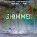 Shimmer - an alternative soundtrack to the film Annihilation