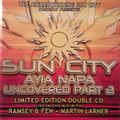 Sun City Ayia Napa Uncovered Part 2 - Martin Larner